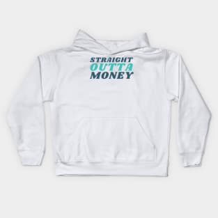 Straight Outta Money. Funny Sarcastic Cost Of Living Saying Kids Hoodie